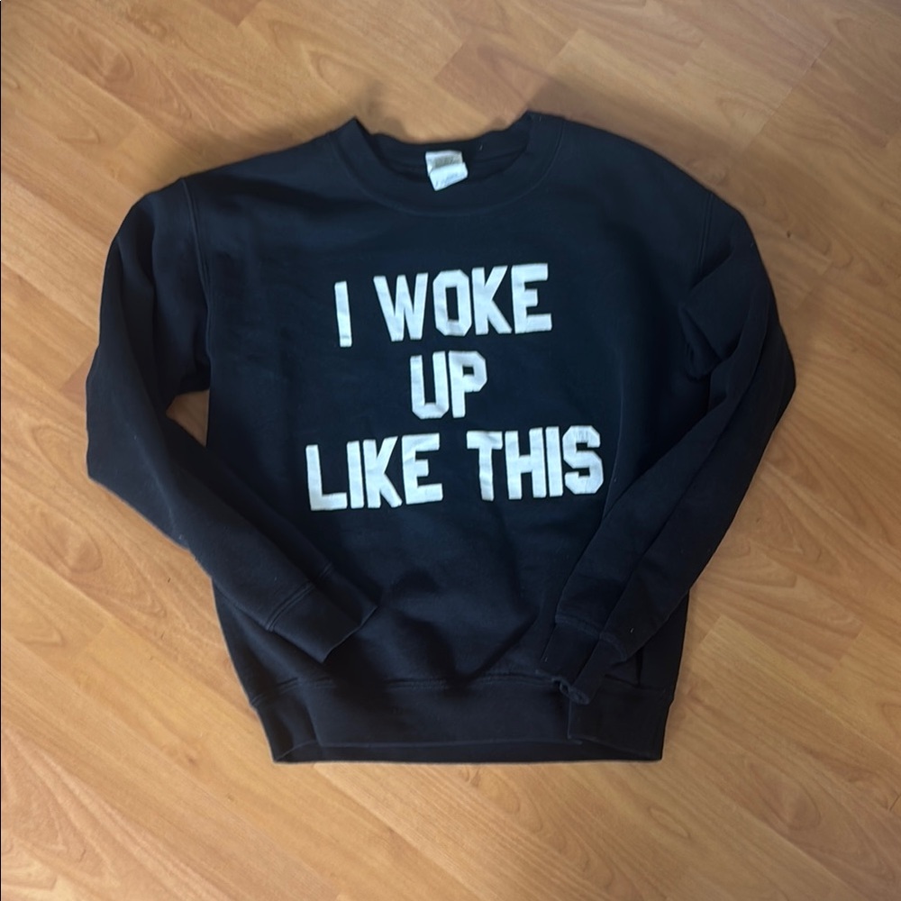 Gildan Black Crewneck Sweater I Woke Up Like This